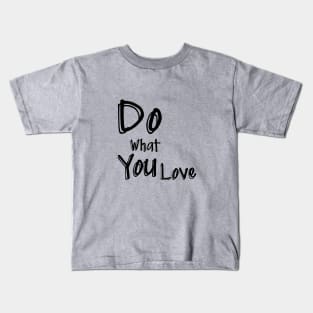 Do What You Love Kids T-Shirt